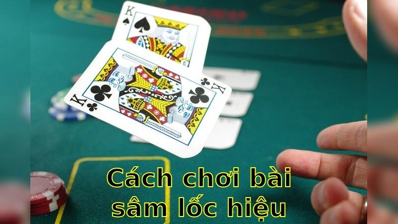 Cách Chơi Bài Sâm Lốc Hiệu Quả – Thắng Đậm Mọi Ván Bài 2025